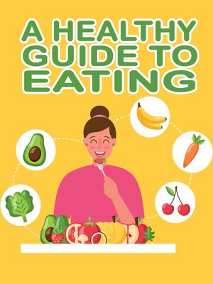 cover image of A Healthy Guide to Eating
